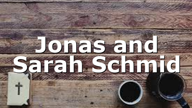 Jonas and Sarah Schmid