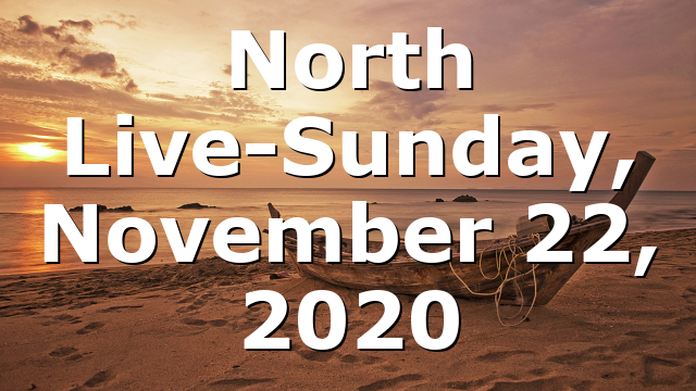 North Live-Sunday, November 22, 2020