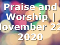 Praise and Worship | November 22, 2020