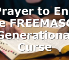 Prayer to End the FREEMASON Generational Curse
