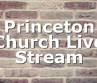 Princeton Church Live Stream