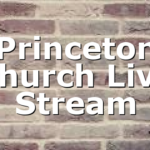 Princeton Church Live Stream