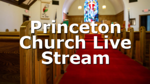 Princeton Church Live Stream