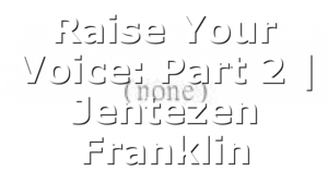Raise Your Voice: Part 2 | Jentezen Franklin