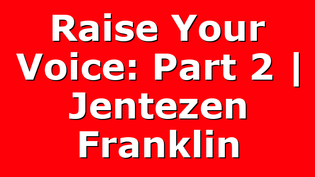 Raise Your Voice: Part 2 | Jentezen Franklin
