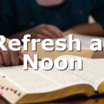 Refresh at Noon