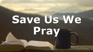Save Us We Pray
