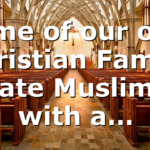 Some of our own Christian Family hate Muslims with a…