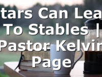Stars Can Lead To Stables | Pastor Kelvin Page