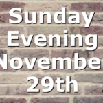 Sunday Evening November 29th