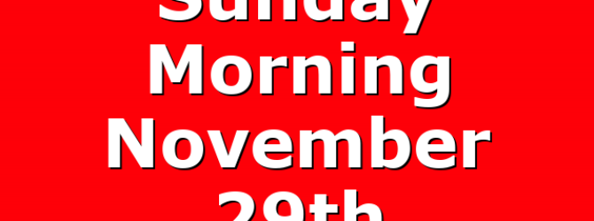 Sunday Morning November 29th