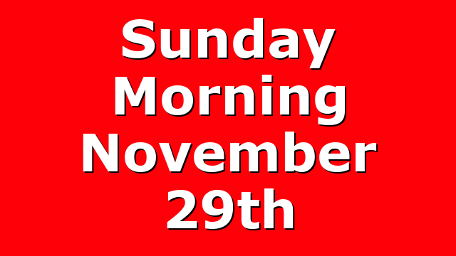 Sunday Morning November 29th