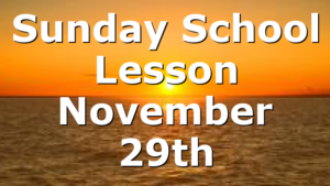 Sunday School Lesson November 29th
