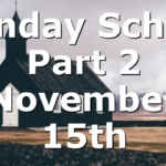 Sunday School Part 2 November 15th
