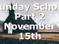 Sunday School Part 2 November 15th