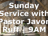 Sunday Service with Pastor Javon Ruff | 9AM