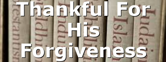 Thankful For His Forgiveness