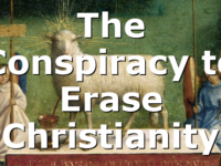 The Conspiracy to Erase Christianity