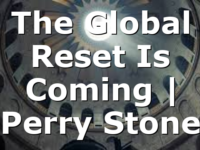 The Global Reset Is Coming | Perry Stone