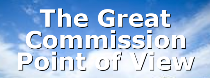 The Great Commission Point of View