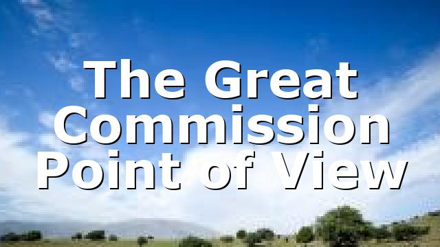 The Great Commission Point of View