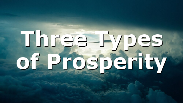 Three Types of Prosperity
