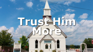 Trust Him More