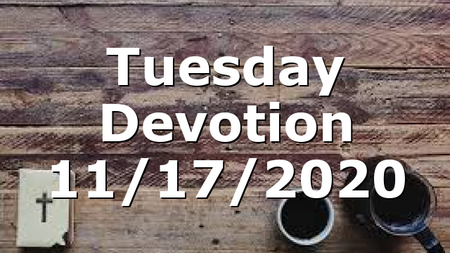 Tuesday Devotion 11/17/2020