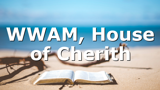 WWAM, House of Cherith