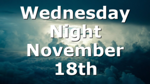 Wednesday Night November 18th