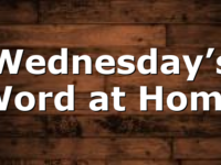 Wednesday’s Word at Home