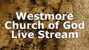 Westmore Church of God Live Stream