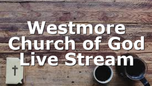 Westmore Church of God Live Stream