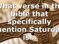 What verse in the bible that specifically mention Saturday is…