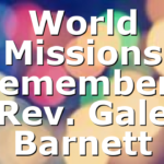 World Missions Remembers Rev. Gale Barnett