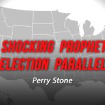 A Shocking Prophetic Election Parallel | Perry Stone