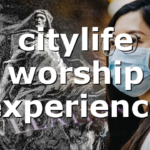 citylife worship experience