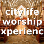 citylife worship experience