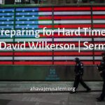 David Wilkerson   Preparing for Hard Times