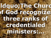 “The Church of God recognizes three ranks of credentialed ministers:…