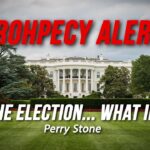Prophecy Alert! The Election…