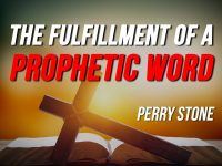 The Fulfillment of a Prophetic Word | Perry Stone