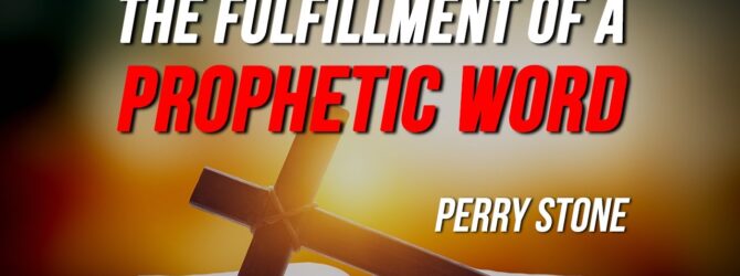 The Fulfillment of a Prophetic Word | Perry Stone