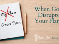 When God Disrupts Your Plans | Episode #1048