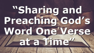 “Sharing and Preaching God’s Word One Verse at a Time”