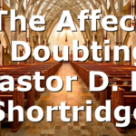“The Affects of Doubting” Pastor D. R. Shortridge