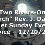 “Two Rivers-One Church” Rev. J. Darrell Turner Sunday Evening Service – 12/20/2020