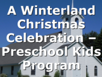 A Winterland Christmas Celebration – Preschool Kids Program