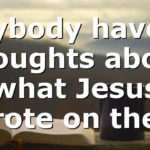 Anybody have in thoughts about what Jesus wrote on the…