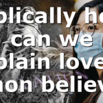 Biblically how can we explain love to a non believer